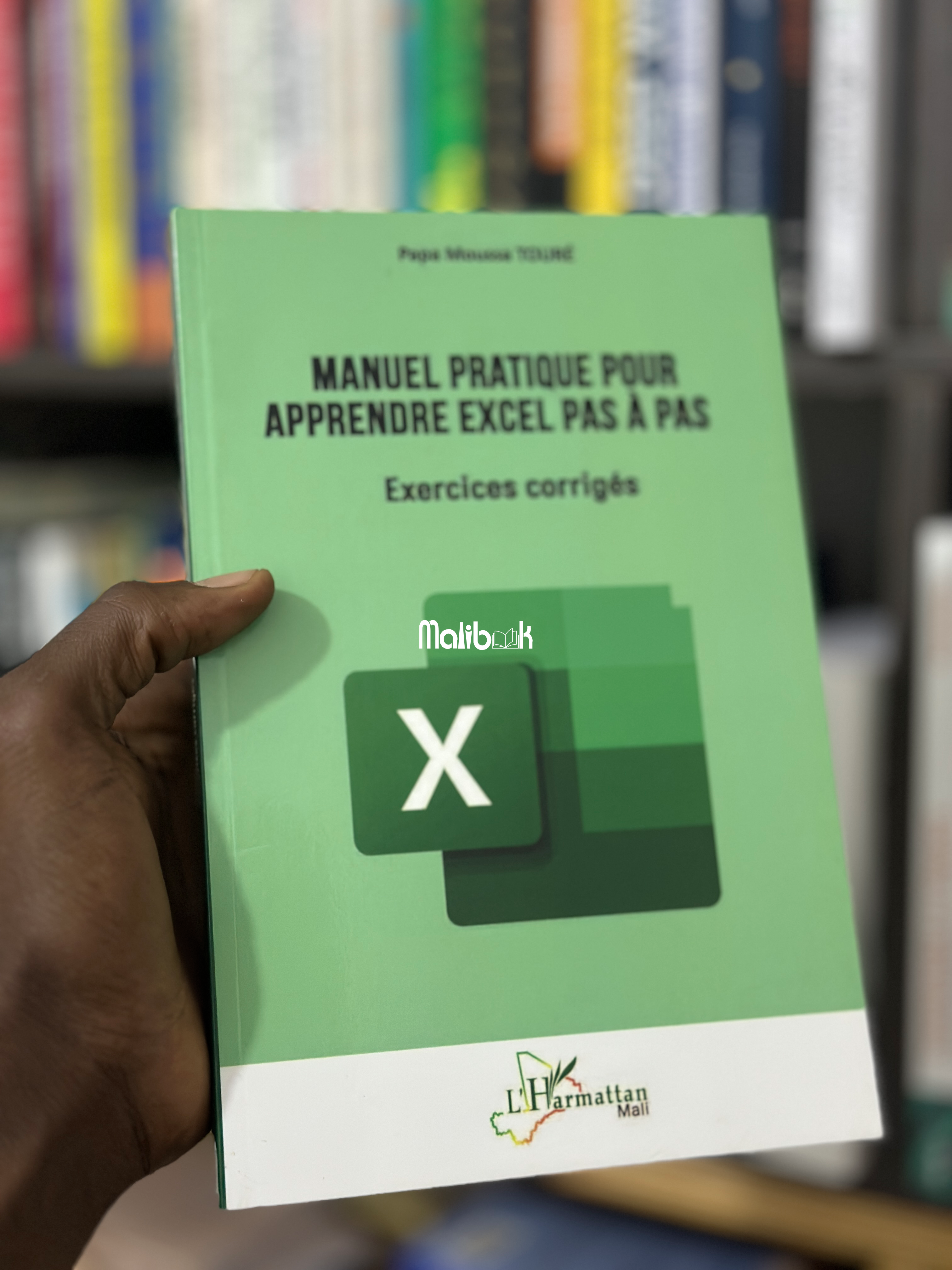 MANUEL PRATIQUE POUR APPRENDRE EXCEL PAS À PAS — Harmattan Mali