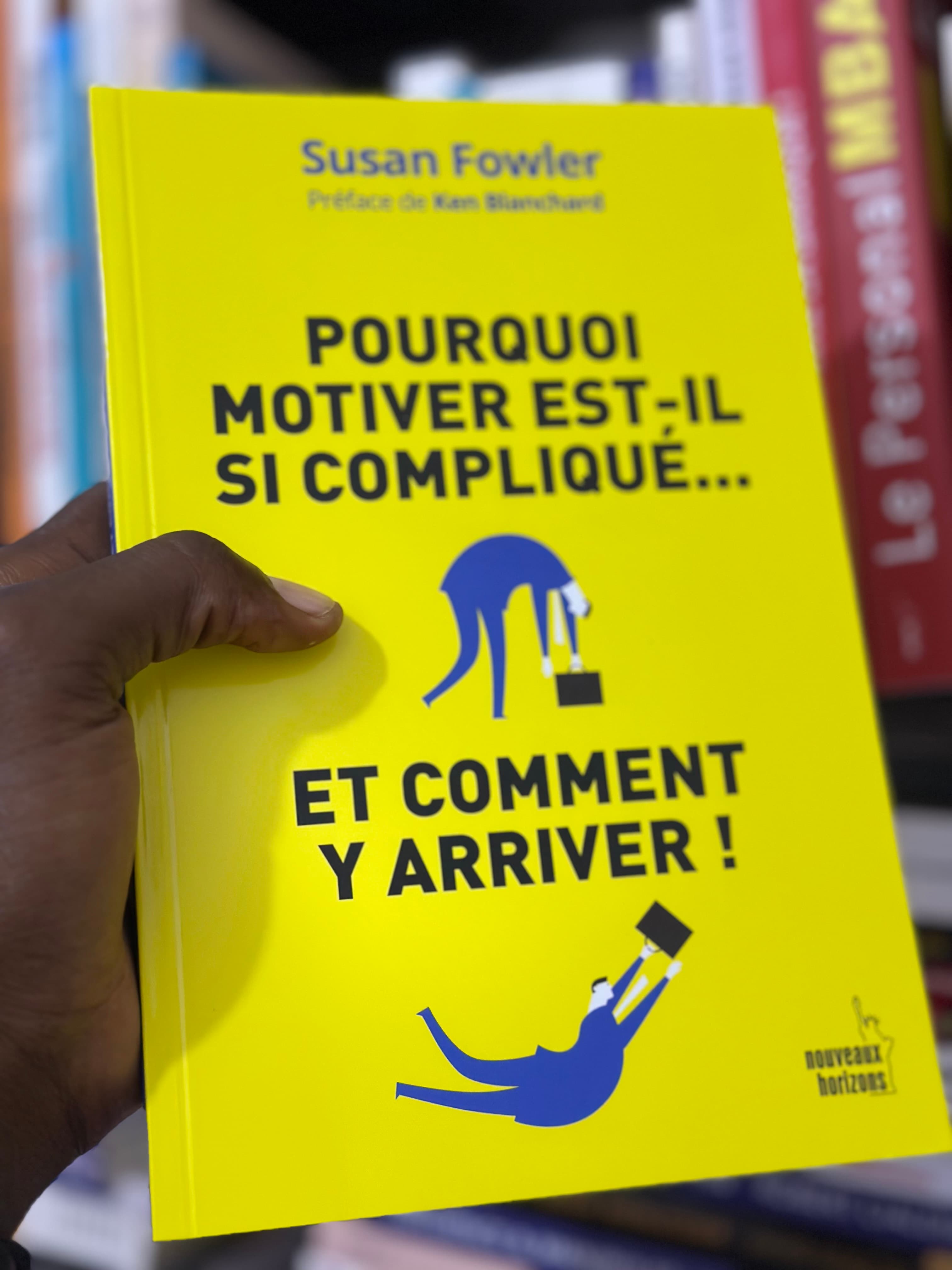 POURQUOI MOTIVER EST-IL SI COMPLIQUER — SUSAN FOWLER